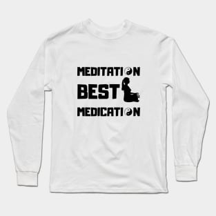 MEDITATION BEST MEDICATION Long Sleeve T-Shirt